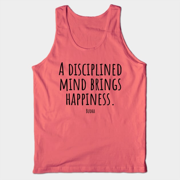 A-disciplined-mind-brings-happiness.(Budha) Tank Top by Nankin on Creme